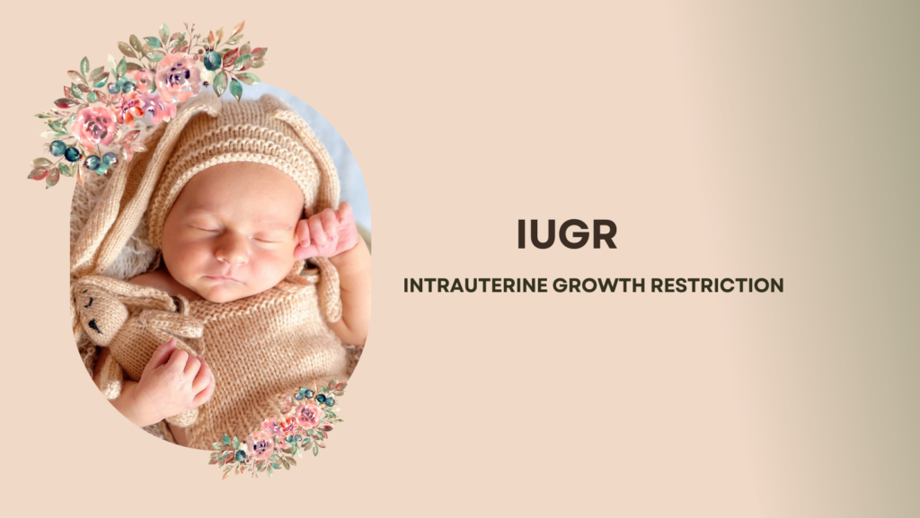 Intrauterine Growth Restriction (IUGR)